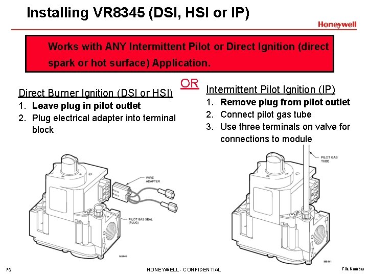 Installing VR 8345 (DSI, HSI or IP) Works with ANY Intermittent Pilot or Direct Installing VR 8345 (DSI, HSI or IP) Works with ANY Intermittent Pilot or Direct