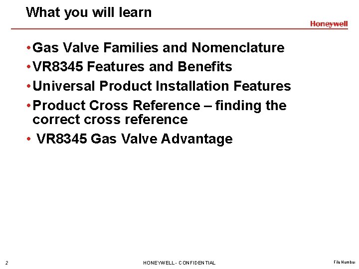 What you will learn • Gas Valve Families and Nomenclature • VR 8345 Features What you will learn • Gas Valve Families and Nomenclature • VR 8345 Features