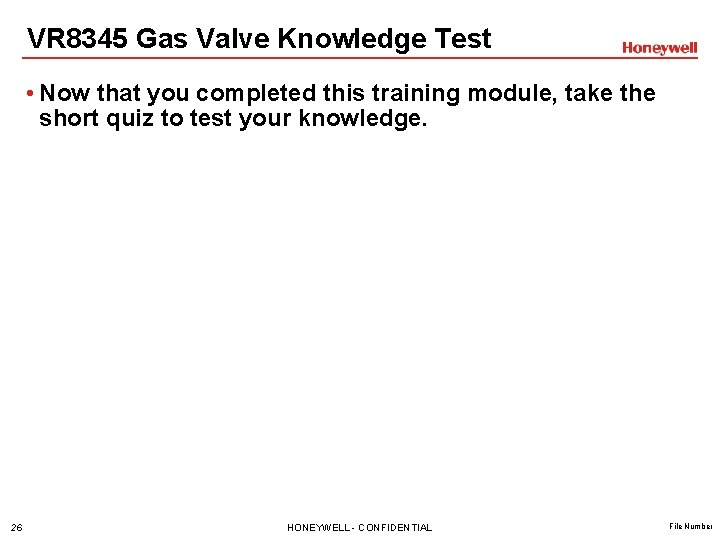 VR 8345 Gas Valve Knowledge Test • Now that you completed this training module, VR 8345 Gas Valve Knowledge Test • Now that you completed this training module,