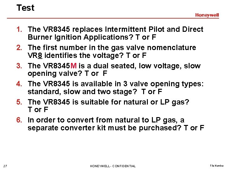 Test 1. The VR 8345 replaces Intermittent Pilot and Direct Burner Ignition Applications? T Test 1. The VR 8345 replaces Intermittent Pilot and Direct Burner Ignition Applications? T