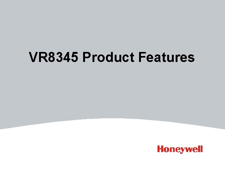 VR 8345 Product Features VR 8345 Product Features