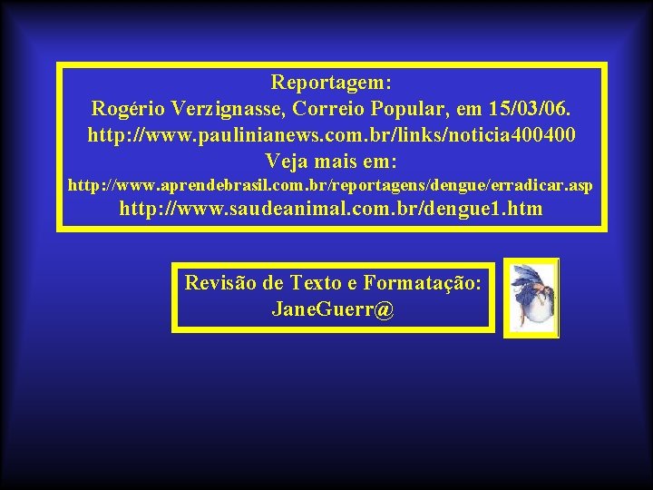 Reportagem: Rogério Verzignasse, Correio Popular, em 15/03/06. http: //www. paulinianews. com. br/links/noticia 400400 Veja