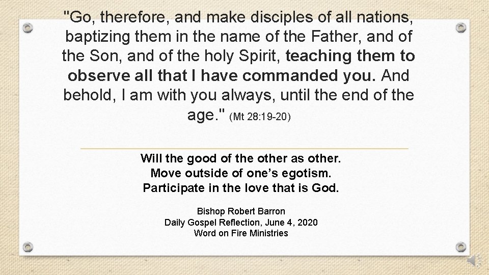 "Go, therefore, and make disciples of all nations, baptizing them in the name of