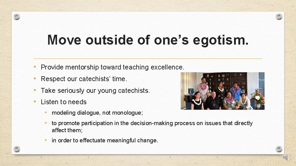 Move outside of one’s egotism. • • Provide mentorship toward teaching excellence. Respect our