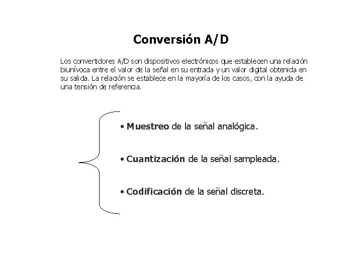 Conversión A/D Los convertidores A/D son dispositivos electrónicos que establecen una relación biunívoca entre