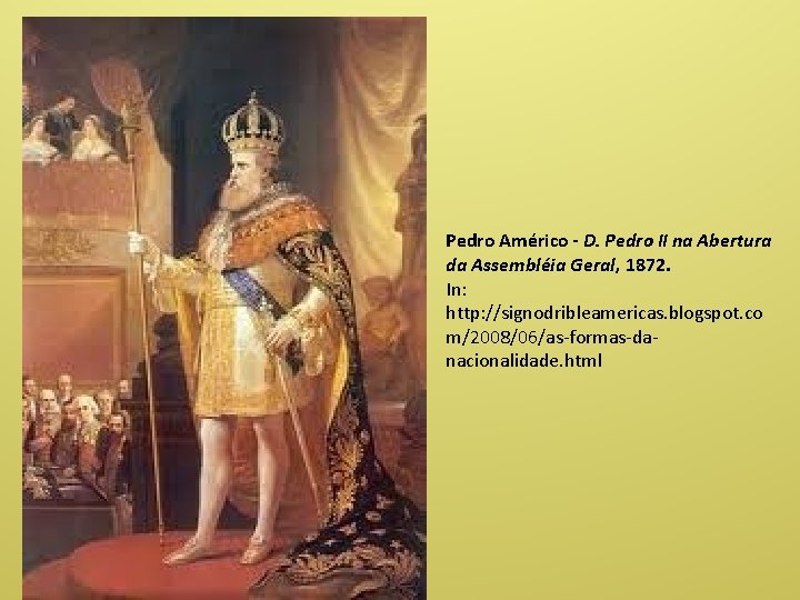 Pedro Américo - D. Pedro II na Abertura da Assembléia Geral, 1872. In: http: