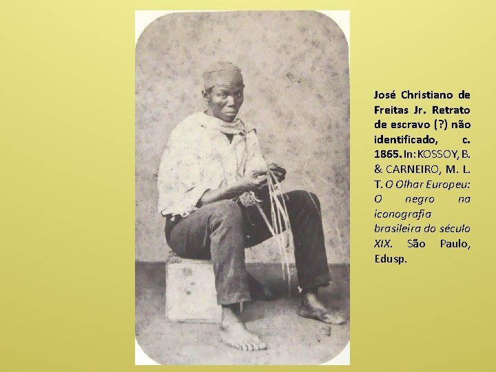 José Christiano de Freitas Jr. Retrato de escravo (? ) não identificado, c. 1865.