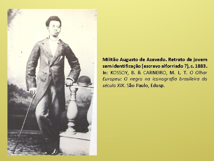 Militão Augusto de Azevedo. Retrato de jovem sem identificação (escravo alforriado ? ), c.