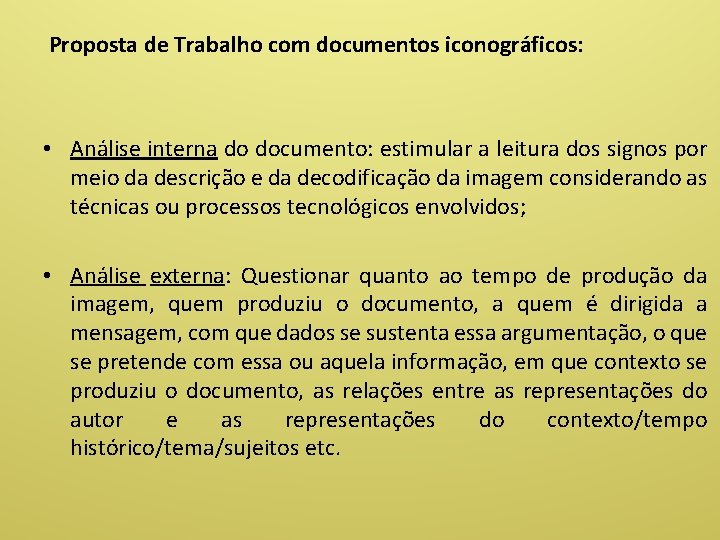 Proposta de Trabalho com documentos iconográficos: • Análise interna do documento: estimular a leitura