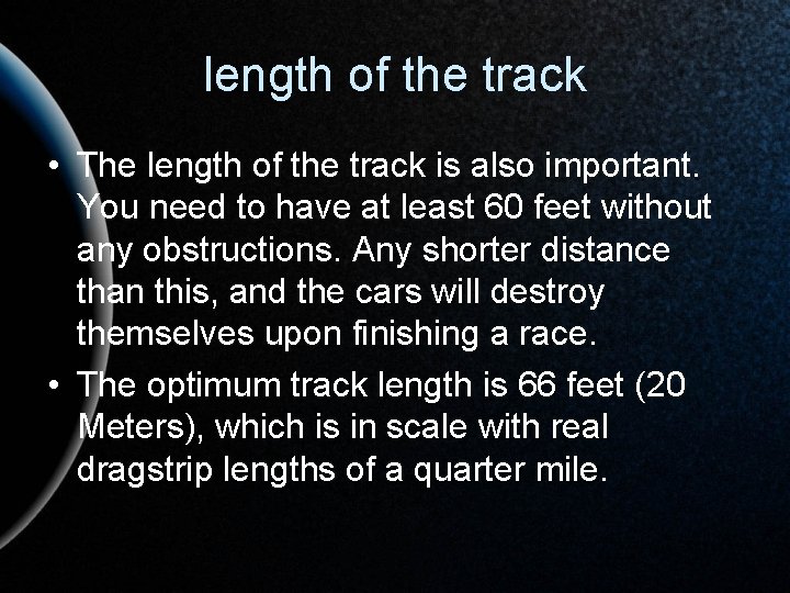 length of the track • The length of the track is also important. You
