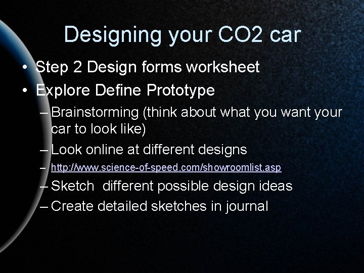 Designing your CO 2 car • Step 2 Design forms worksheet • Explore Define