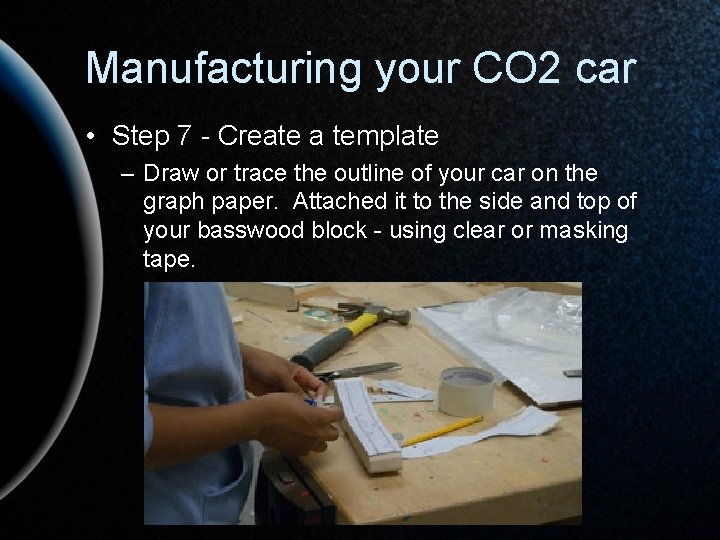 Manufacturing your CO 2 car • Step 7 - Create a template – Draw