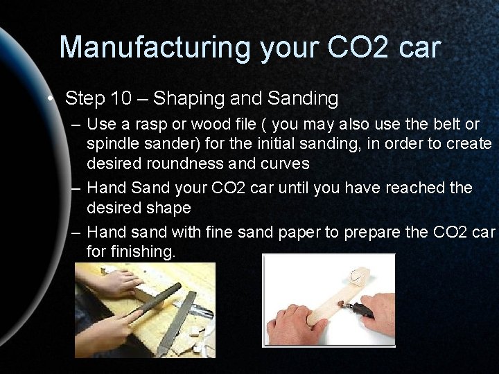 Manufacturing your CO 2 car • Step 10 – Shaping and Sanding – Use