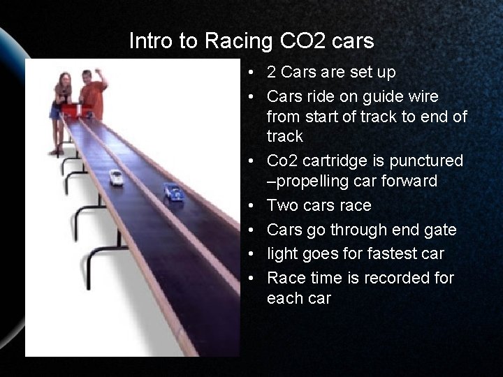 Intro to Racing CO 2 cars • 2 Cars are set up • Cars