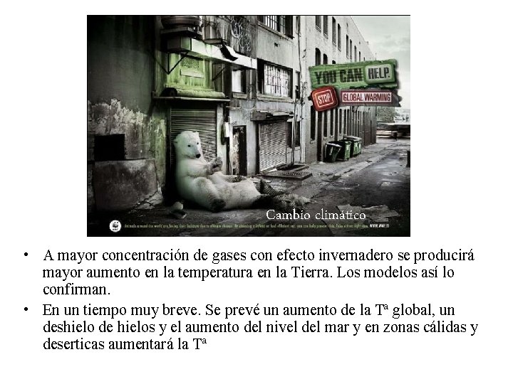 Cambio climático • A mayor concentración de gases con efecto invernadero se producirá mayor