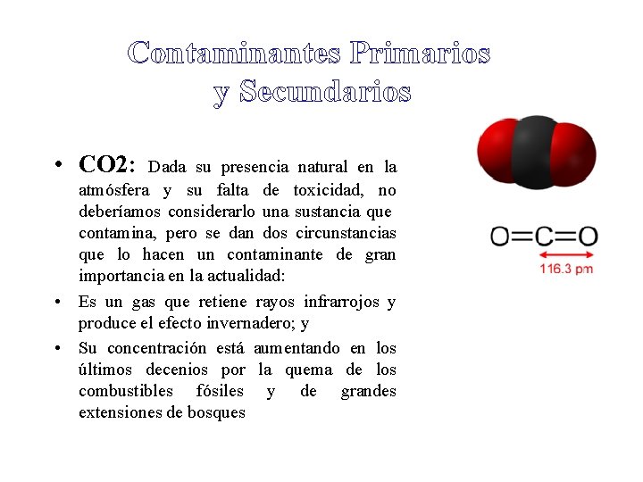Contaminantes Primarios y Secundarios • CO 2: Dada su presencia natural en la atmósfera