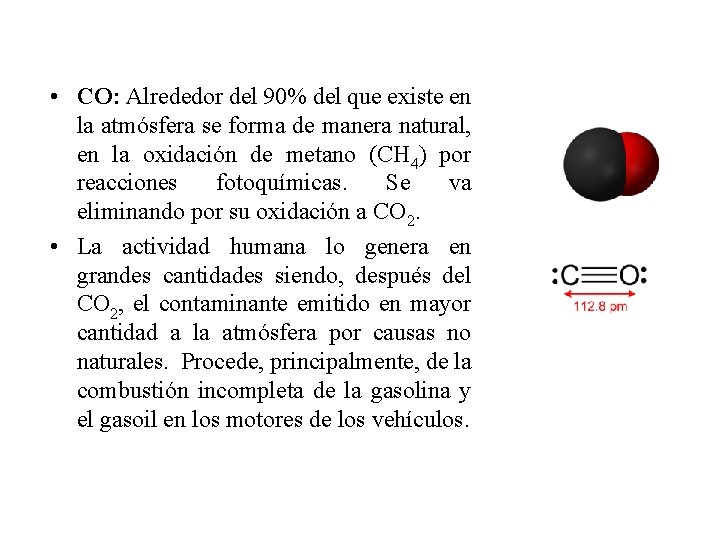  • CO: Alrededor del 90% del que existe en la atmósfera se forma