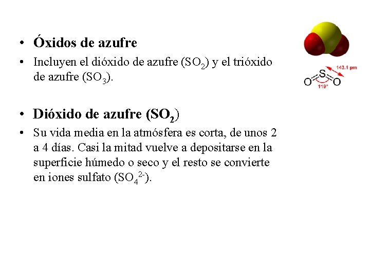  • Óxidos de azufre • Incluyen el dióxido de azufre (SO 2) y