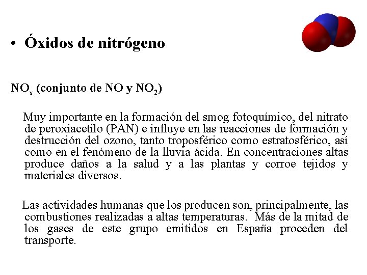  • Óxidos de nitrógeno NOx (conjunto de NO y NO 2) Muy importante