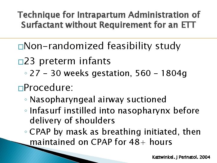 Technique for Intrapartum Administration of Surfactant without Requirement for an ETT �Non-randomized � 23 Technique for Intrapartum Administration of Surfactant without Requirement for an ETT �Non-randomized � 23