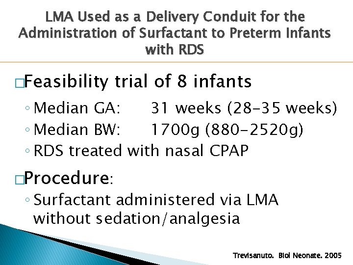LMA Used as a Delivery Conduit for the Administration of Surfactant to Preterm Infants LMA Used as a Delivery Conduit for the Administration of Surfactant to Preterm Infants