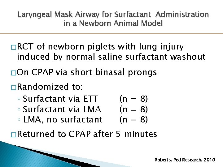 Laryngeal Mask Airway for Surfactant Administration in a Newborn Animal Model � RCT of Laryngeal Mask Airway for Surfactant Administration in a Newborn Animal Model � RCT of