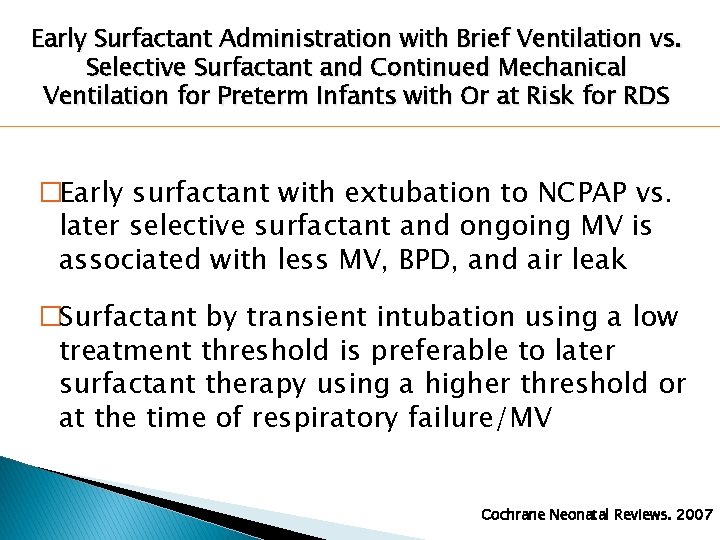 Early Surfactant Administration with Brief Ventilation vs. Selective Surfactant and Continued Mechanical Ventilation for Early Surfactant Administration with Brief Ventilation vs. Selective Surfactant and Continued Mechanical Ventilation for