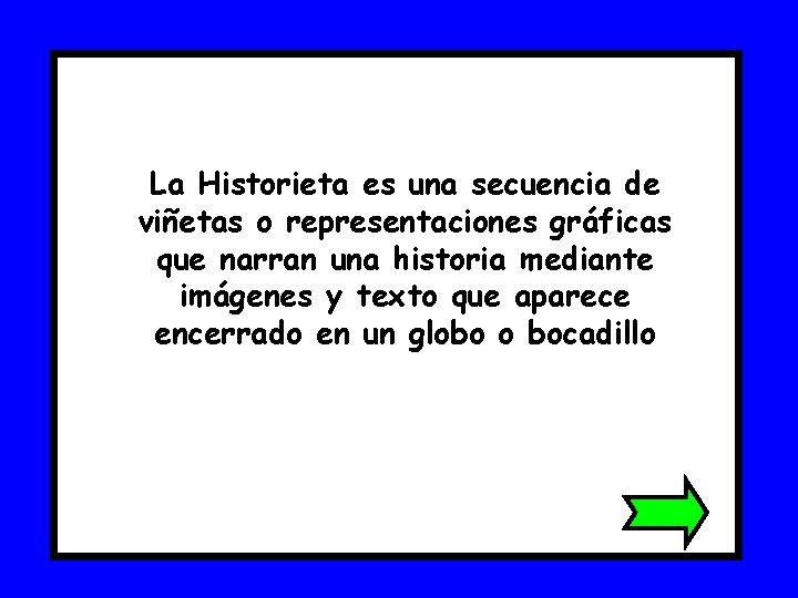 La Historieta es una secuencia de viñetas o representaciones gráficas que narran una historia