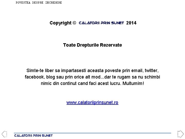 POVESTEA DESPRE INCREDERE Copyright © 2014 Toate Drepturile Rezervate Simte-te liber sa impartasesti aceasta