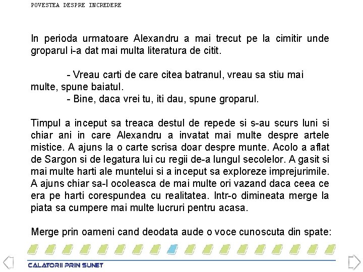 POVESTEA DESPRE INCREDERE In perioda urmatoare Alexandru a mai trecut pe la cimitir unde