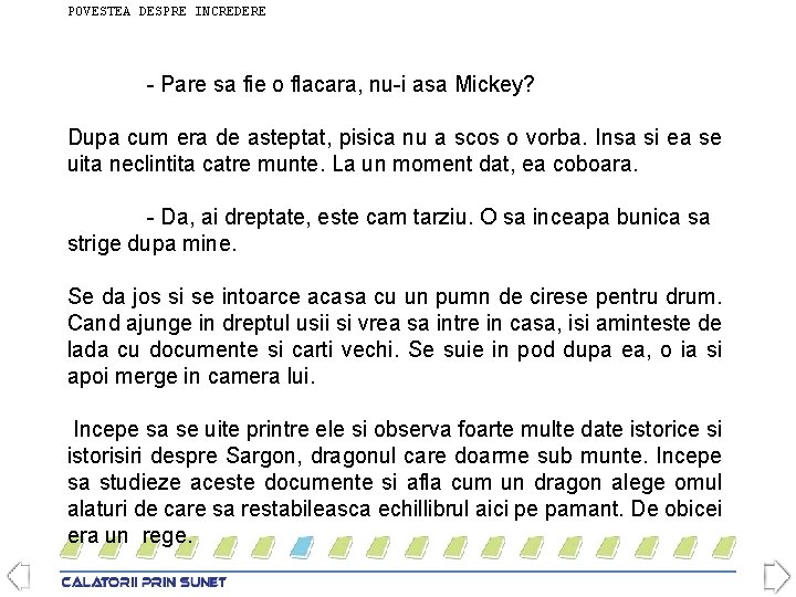 POVESTEA DESPRE INCREDERE - Pare sa fie o flacara, nu-i asa Mickey? Dupa cum