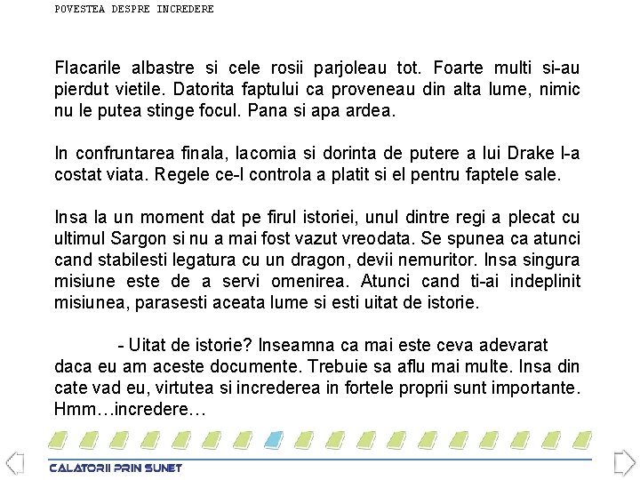 POVESTEA DESPRE INCREDERE Flacarile albastre si cele rosii parjoleau tot. Foarte multi si-au pierdut