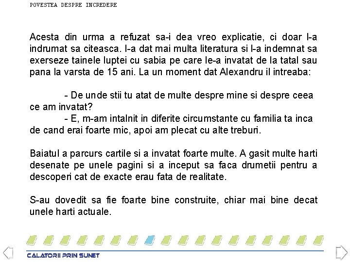 POVESTEA DESPRE INCREDERE Acesta din urma a refuzat sa-i dea vreo explicatie, ci doar