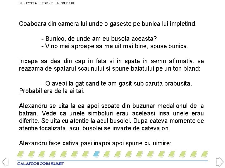 POVESTEA DESPRE INCREDERE Coaboara din camera lui unde o gaseste pe bunica lui impletind.