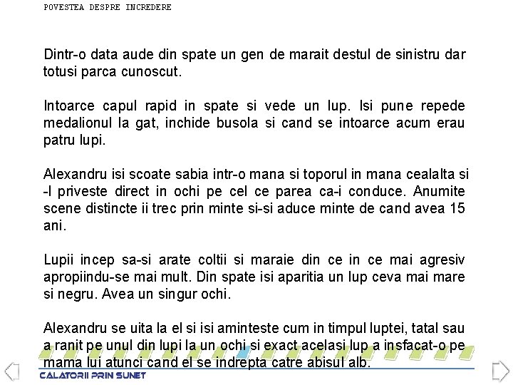 POVESTEA DESPRE INCREDERE Dintr-o data aude din spate un gen de marait destul de