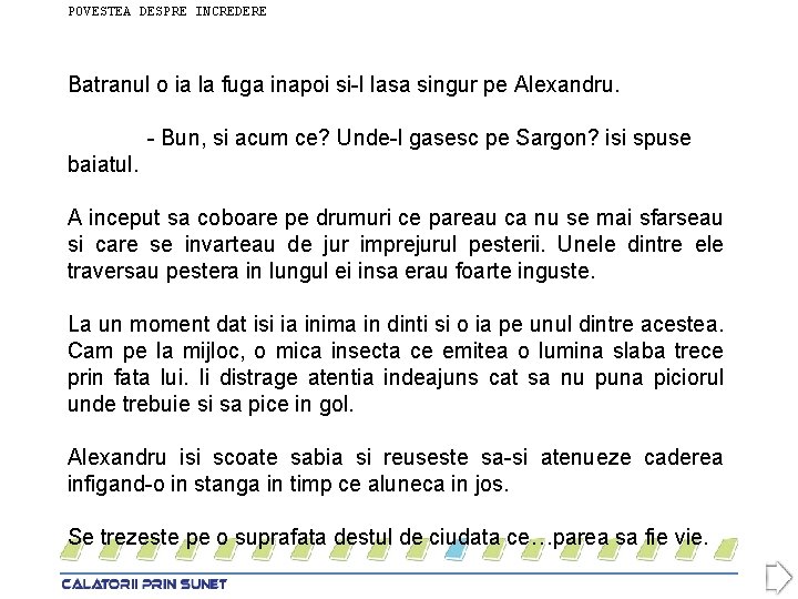 POVESTEA DESPRE INCREDERE Batranul o ia la fuga inapoi si-l lasa singur pe Alexandru.