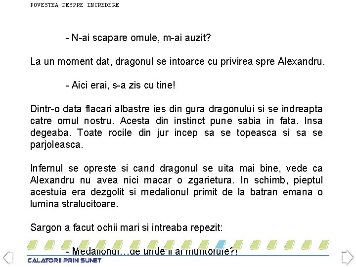 POVESTEA DESPRE INCREDERE - N-ai scapare omule, m-ai auzit? La un moment dat, dragonul