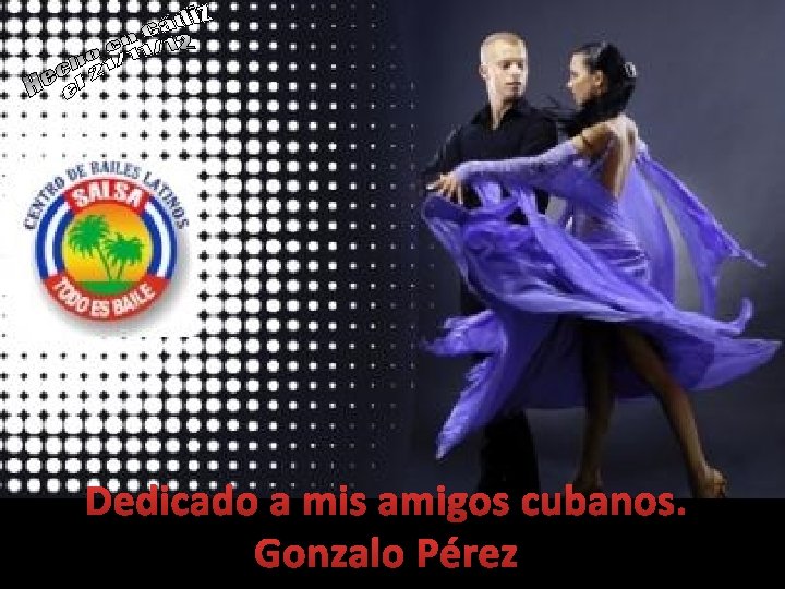 Dedicado a mis amigos cubanos. Gonzalo Pérez 