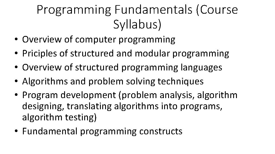 Programming Fundamentals (Course Syllabus) Overview of computer programming Priciples of structured and modular programming