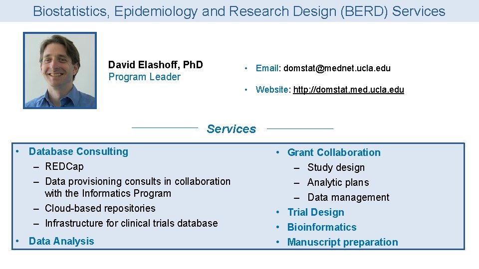 Biostatistics, Epidemiology and Research Design (BERD) Services David Elashoff, Ph. D Program Leader • Biostatistics, Epidemiology and Research Design (BERD) Services David Elashoff, Ph. D Program Leader •