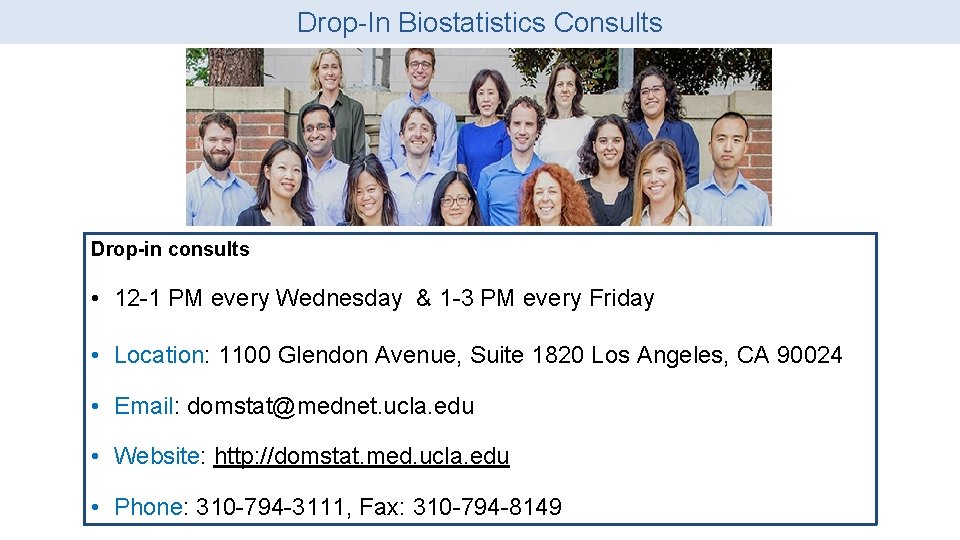 Drop-In Biostatistics Consults Drop-in consults • 12 -1 PM every Wednesday & 1 -3 Drop-In Biostatistics Consults Drop-in consults • 12 -1 PM every Wednesday & 1 -3