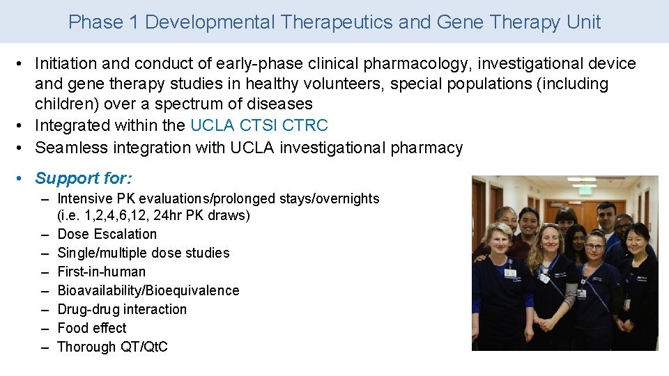 Phase 1 Developmental Therapeutics and Gene Therapy Unit • Initiation and conduct of early-phase Phase 1 Developmental Therapeutics and Gene Therapy Unit • Initiation and conduct of early-phase