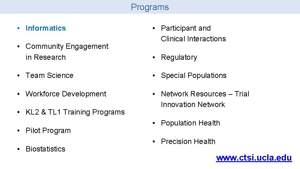 Programs • Informatics • Community Engagement in Research • Participant and Clinical Interactions • Programs • Informatics • Community Engagement in Research • Participant and Clinical Interactions •