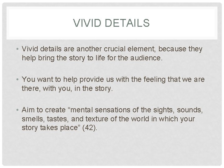 VIVID DETAILS • Vivid details are another crucial element, because they help bring the VIVID DETAILS • Vivid details are another crucial element, because they help bring the