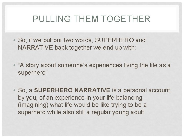 PULLING THEM TOGETHER • So, if we put our two words, SUPERHERO and NARRATIVE PULLING THEM TOGETHER • So, if we put our two words, SUPERHERO and NARRATIVE