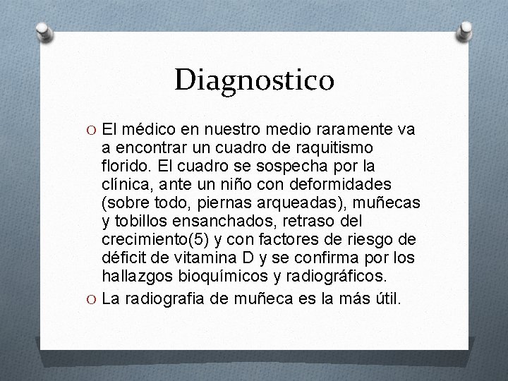 Diagnostico O El médico en nuestro medio raramente va a encontrar un cuadro de