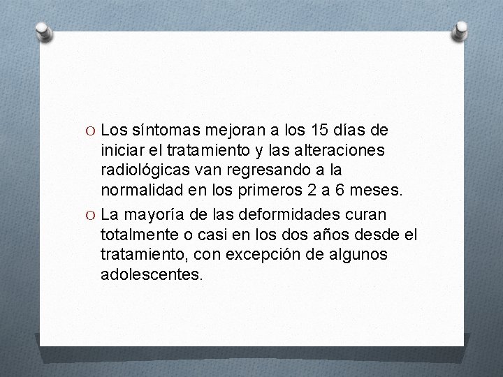 O Los síntomas mejoran a los 15 días de iniciar el tratamiento y las