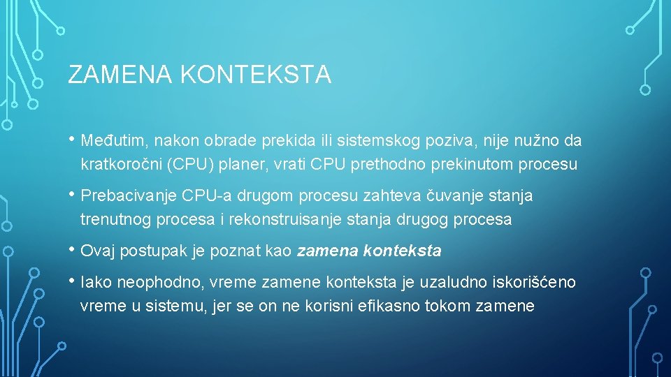 ZAMENA KONTEKSTA • Međutim, nakon obrade prekida ili sistemskog poziva, nije nužno da kratkoročni