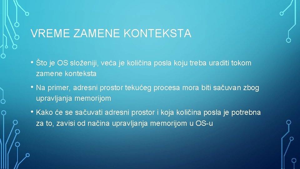 VREME ZAMENE KONTEKSTA • Što je OS složeniji, veća je količina posla koju treba