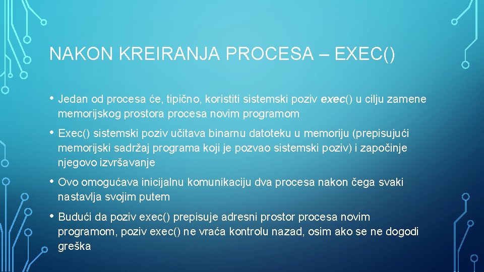 NAKON KREIRANJA PROCESA – EXEC() • Jedan od procesa će, tipično, koristiti sistemski poziv